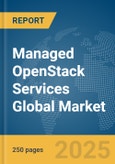 Managed OpenStack Services Global Market Report 2025- Product Image