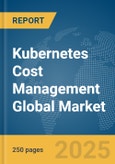 Kubernetes Cost Management Global Market Report 2025- Product Image