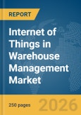 Internet of Things (IoT) in Warehouse Management Market Report 2026- Product Image
