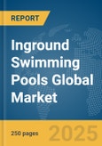 Inground Swimming Pools Global Market Report 2025- Product Image