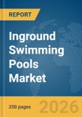 Inground Swimming Pools Market Report 2026- Product Image