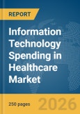 Information Technology (IT) Spending in Healthcare Market Report 2026- Product Image