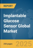Implantable Glucose Sensor Global Market Report 2025- Product Image