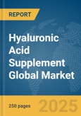 Hyaluronic Acid Supplement Global Market Report 2025- Product Image