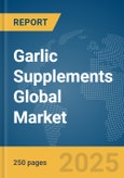 Garlic Supplements Global Market Report 2025- Product Image
