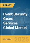 Event Security Guard Services Global Market Report 2025- Product Image