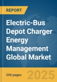 Electric-Bus Depot Charger Energy Management Global Market Report 2025- Product Image