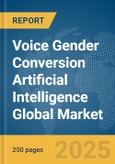 Voice Gender Conversion Artificial Intelligence (AI) Global Market Report 2025- Product Image