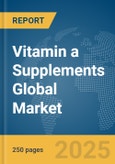 Vitamin a Supplements Global Market Report 2025- Product Image
