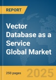 Vector Database as a Service Global Market Report 2025- Product Image