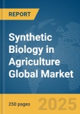 Synthetic Biology in Agriculture Global Market Report 2025- Product Image