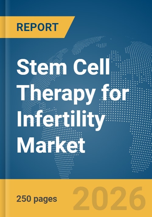 Stem Cell Therapy for Infertility Market Report 2026