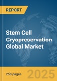 Stem Cell Cryopreservation Global Market Report 2025- Product Image