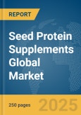 Seed Protein Supplements Global Market Report 2025- Product Image