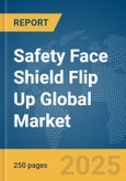 Safety Face Shield Flip Up Global Market Report 2025- Product Image