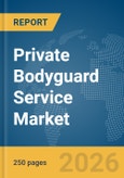 Private Bodyguard Service Market Report 2026- Product Image