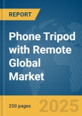 Phone Tripod with Remote Global Market Report 2025- Product Image
