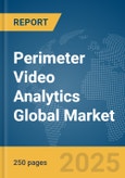 Perimeter Video Analytics Global Market Report 2025- Product Image