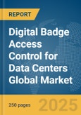 Digital Badge Access Control for Data Centers (DCs) Global Market Report 2025- Product Image