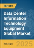 Data Center Information Technology (IT) Equipment Global Market Report 2025- Product Image