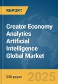 Creator Economy Analytics Artificial Intelligence Global Market Report 2025- Product Image