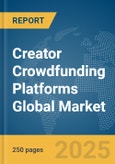 Creator Crowdfunding Platforms Global Market Report 2025- Product Image