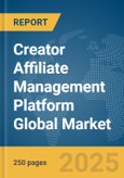 Creator Affiliate Management Platform Global Market Report 2025- Product Image