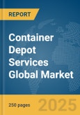 Container Depot Services Global Market Report 2025- Product Image