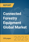Connected Forestry Equipment Global Market Report 2025- Product Image