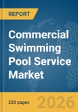 Commercial Swimming Pool Service Market Report 2026- Product Image