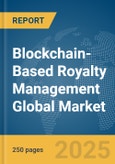 Blockchain-Based Royalty Management Global Market Report 2025- Product Image
