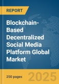 Blockchain-Based Decentralized Social Media Platform Global Market Report 2025- Product Image