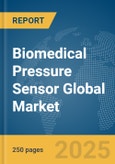 Biomedical Pressure Sensor Global Market Report 2025- Product Image