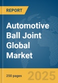 Automotive Ball Joint Global Market Report 2025- Product Image