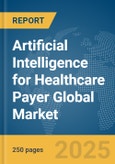 Artificial Intelligence for Healthcare Payer Global Market Report 2025- Product Image