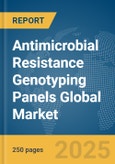 Antimicrobial Resistance (AMR) Genotyping Panels Global Market Report 2025- Product Image