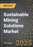 Sustainable Mining Solutions Market, till 2035: Distribution by Type of Process, Type of Energy Source, Type of Equipment, Type of Application, Type of Enterprise, and Geographical Regions: Industry Trends and Global Forecasts- Product Image