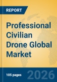 Professional Civilian Drone Global Market Insights 2026, Analysis and Forecast to 2031- Product Image