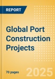Project Insight - Global Port Construction Projects (Q4 2025)- Product Image