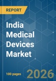 India Medical Devices - Market Share Analysis, Industry Trends & Statistics, Growth Forecasts (2026-2031)- Product Image