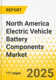 North America Electric Vehicle Battery Components Market - A Regional Analysis: Focus on Vehicle Type, Battery Chemistry, Cell Format, Ecosystem Type, Component Type, Material Type, and Country Analysis, 2025-2035- Product Image