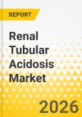 Renal Tubular Acidosis Market - A Global and Regional Analysis: Focus on Country and Regional Analysis, 2025-2035- Product Image