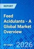 Feed Acidulants - A Global Market Overview- Product Image