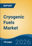 Cryogenic Fuels Market - Global Industry Size, Share, Trends, Opportunity, and Forecast, 2021-2031- Product Image