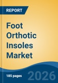 Foot Orthotic Insoles Market - Global Industry Size, Share, Trends, Opportunity, and Forecast, 2021-2031- Product Image
