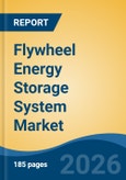 Flywheel Energy Storage System Market - Global Industry Size, Share, Trends, Opportunity, and Forecast, 2021-2031- Product Image