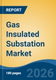 Gas Insulated Substation Market - Global Industry Size, Share, Trends, Opportunity, and Forecast, 2021-2031- Product Image