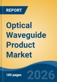 Optical Waveguide Product Market - Global Industry Size, Share, Trends, Opportunity, and Forecast, 2021-2031- Product Image