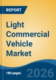 Light Commercial Vehicle Market - Global Industry Size, Share, Trends, Opportunity, and Forecast, 2021-2031- Product Image