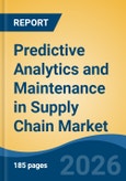 Predictive Analytics and Maintenance in Supply Chain Market - Global Industry Size, Share, Trends, Opportunity, and Forecast, 2021-2031- Product Image